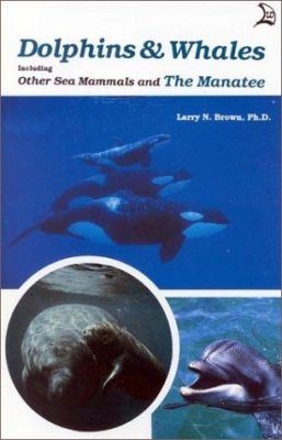 Dolphins and Whales, Including Other Sea Mammals and the Manatee