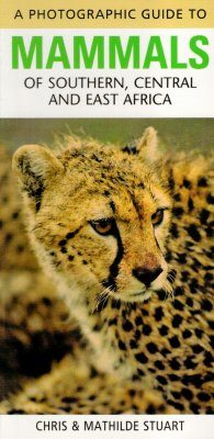 A Photographic Guide to Mammals of Southern, Central and East Africa