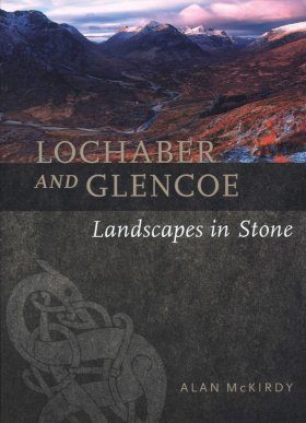 Lochaber and Glencoe: Landscapes in Stone
