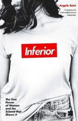 Inferior: The True Power of Women and the Science That Shows it