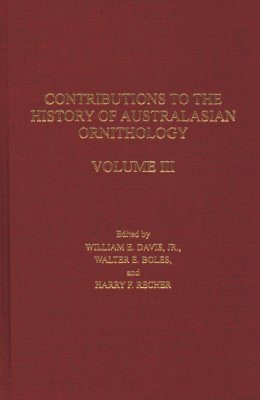 Contributions to the History of Australasian Ornithology, Volume 3
