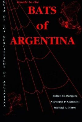 Guide to the Bats of Argentina / Guia de los Murcielagos de Argentina