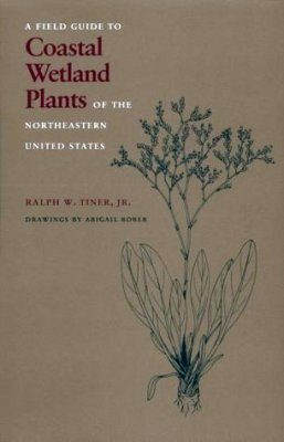 Field Guide to Coastal Wetland Plants of the Northeastern United States