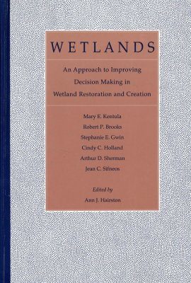 Wetlands: An Approach to Improving Decision Making in Wetland Restoration and Creation