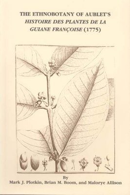 The Ethnobotany of Aublet's 'Histoire des Plantes de la Guiane Francoise' (1775)