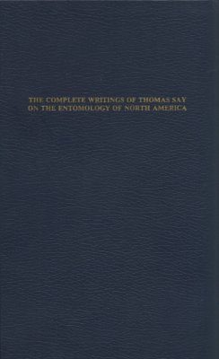 The Complete Writings of Thomas Say on the Entomology of North America (2-Volume Set)