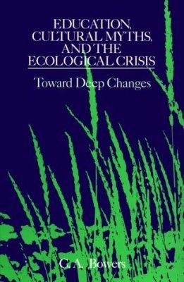 Education, Cultural Myths, and the Ecological Crisis