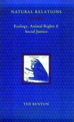 Natural Relations: Ecology, Animal Rights and Social Justice
