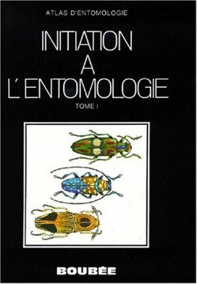 Initiation a l'Entomologie, Tome 1