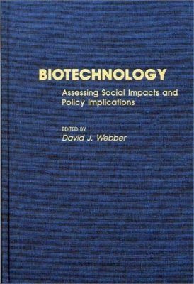 Biotechnology: Assessing Social Impacts and Policy Implications