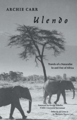 Ulendo: Travels of a Naturalist in and out of Africa