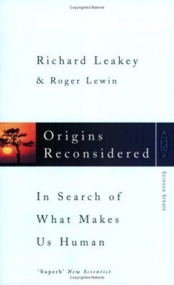 Origins Reconsidered: In Search of What Makes Us Human