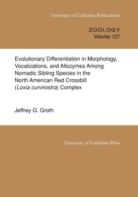 Evolutionary Differentiation in Morphology, Vocalizations and Allozymes Among Nomadic Sibling Species in the North American Red Crossbill (Loxia curvirostra) Complex.