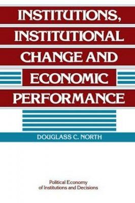 Institutions, Institutional Change and Economic Performance