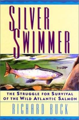 Silver Swimmer: The Struggle for Survival of the Wild Atlantic Salmon