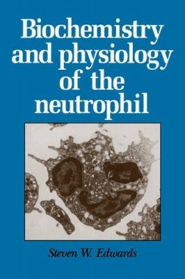 Biochemistry and Physiology of the Neutrophil