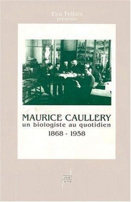Maurice Caullery: Un Biologiste au Quotidien 1868-1958