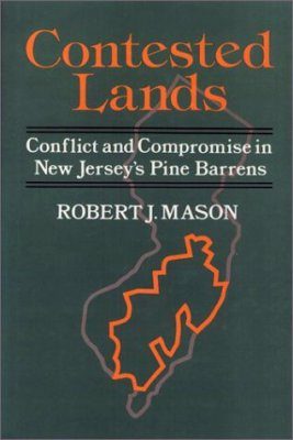 Contested Lands: Conflict and Compromise in New Jersey's Pine Barrens