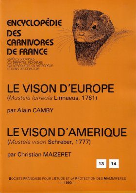 Encyclopédie des Carnivores de France, Part 13/14: le Visons d'Europe (Mustela lutreola Linnaeus, 1761) et le Vison d'Amerique (Mustela vison Schreber, 1777)