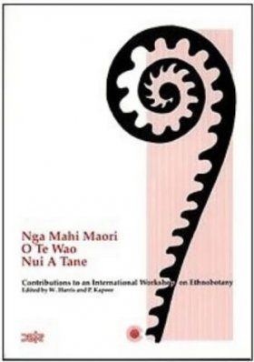 Nga Mahi Maori O Te Wao Nui A Tane: Contributions to an International Workshop on Ethnobotany