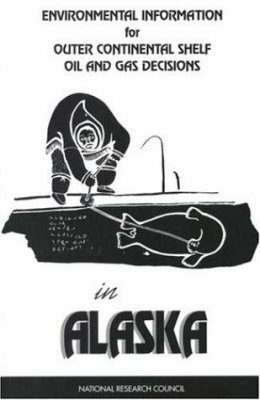 Environmental Information for Outer Continental Shelf Oil and Gas Decisions in Alaska