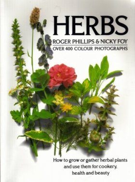 Herbs: How to grow or gather herbal plants and use them for cookery, health and beauty