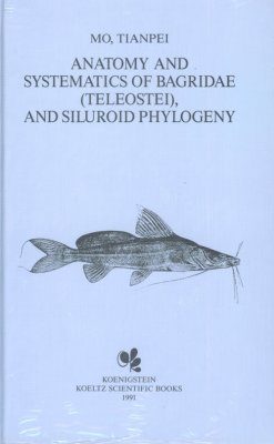 Anatomy and Systematics of Bagridae (Teleostei), and Siluroid Phylogeny