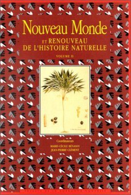 Nouveau Monde et Renouveau de l'Histoire Naturelle, Volume 2
