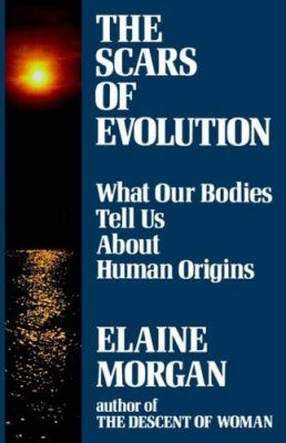 The Scars of Evolution: What our Bodies Tell us About Human Origins