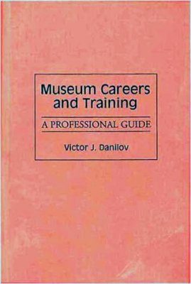 Museum Careers and Training: A Professional Guide