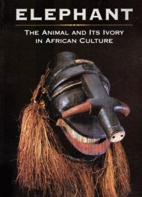 Elephant: The Animal and its Ivory in African Culture