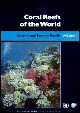 Coral Reefs of the World Volume 1: Atlantic and Eastern Pacific