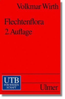Flechtenflora: Bestimmung und Okologische Kennzeichnung der Flechten Südwestdeutschlands und angrenzender Gebiete
