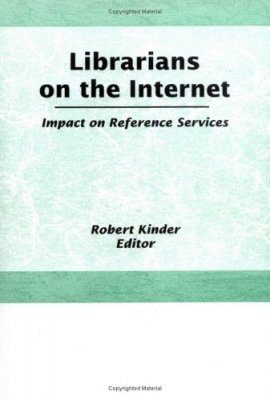 Librarians on the Internet: Impact on Reference Services
