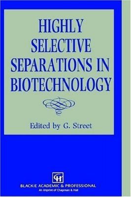 Highly Selective Seperations in Biotechnology