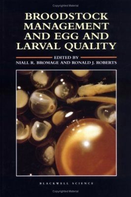 Broodstock Management and Egg and Larval Quality
