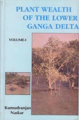 Plant Wealth of the Lower Ganga Delta: An Eco-Taxonomical Approach (2-Volume Set)