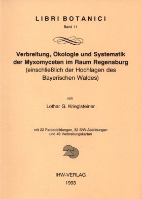Verbreitung, Okologie und Systematik der Myxomyceten im Raum Regensburg