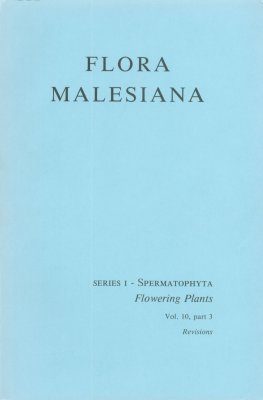 Flora Malesiana, Series 1: Volume 10, Part 3: Systematic Revisions