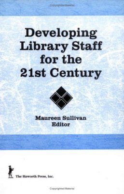 Developing Library Staff for the 21st Century