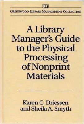 Library Manager's Guide to the Physical Processing of Nonprint Materials