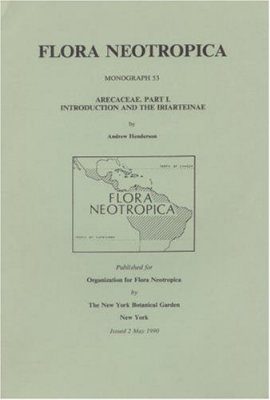 Flora Neotropica, Volume 53: Arecaceae, Part 1. Introduction and the Iriarteinae