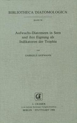 Bibliotheca Diatomologica, Volume 30: Aufwuchs-Diatomeen in Seen und Ihre Eignung als Indikatoren der Trophie