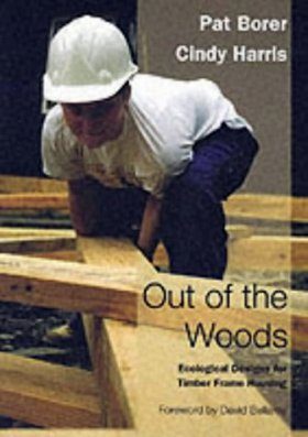 Out of the Woods: Ecological Designs for Timber Frame Self-Build