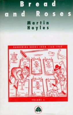 Bread and Roses: Gardening Books from 1560 to 1960