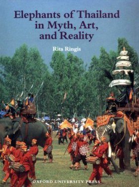 Elephants of Thailand: Myth, Art and Reality