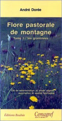 Flore Pastorale de Montagne, Tome 1: Les Graminees
