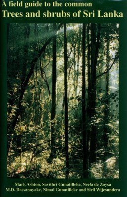 A Field Guide to the Common Trees and Shrubs of Sri Lanka