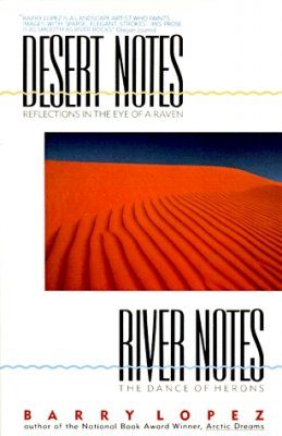 Desert Notes: Reflections in the Eye of a Raven - River Notes: The Dance of the Herons