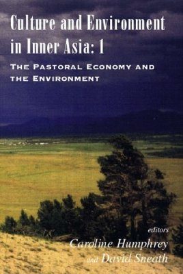 Culture and Environment in Inner Asia, Volume 1